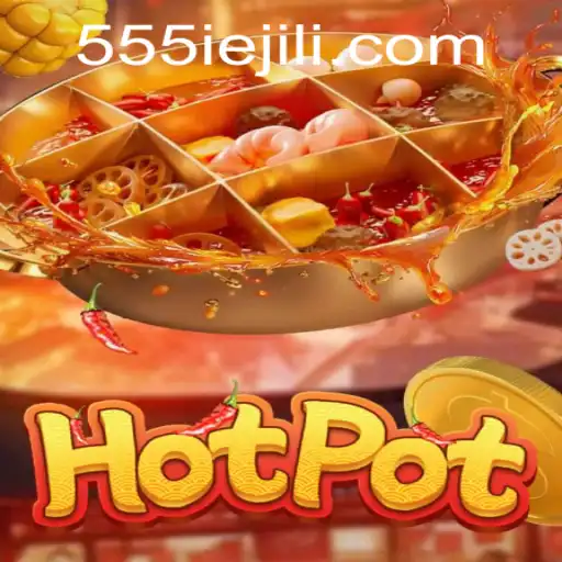 Exploring the Exciting World of Hotpot: The Game That Revolutionizes Strategy with 555IE