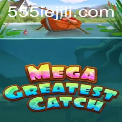 MegaGreatestCatch: Exploring the Exciting World of 555IE