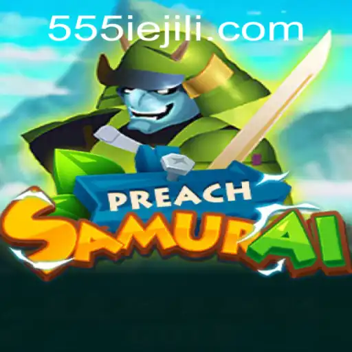 Unveiling PreachSamurai: The Ultimate Gaming Experience with 555IE